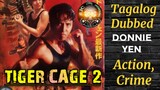 TIGER CAGE 2- Donnie Yen ( TAGALOG DUBBED ) Action, Crime