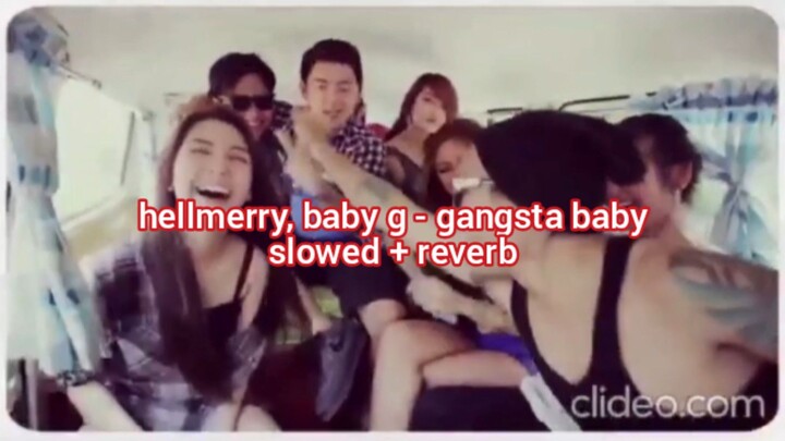 hellmerry, baby g - gangsta baby(slowed + reverb)