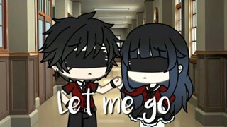 "Let me go" •| Gacha life music video |•