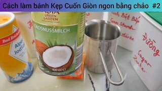 Cách làm bánh Kẹp Cuốn Giòn ngon bằng chảo  #2