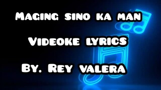 maging sino ka man/videoke lyrics/by. Rey valera ___@dabhoytv__#dabhoytv