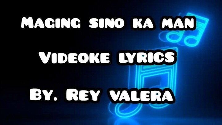 maging sino ka man/videoke lyrics/by. Rey valera __@dabhoytv_#dabhoytv