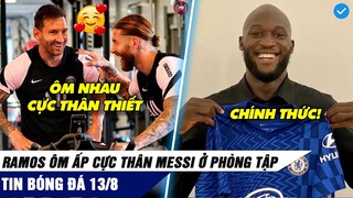 TIN BÓNG ĐÁ 13/8 | Nghe tin Ronaldo đến, Messi & Ramos KẾT THÂN - Chelsea CHÍNH THỨC có Lukaku