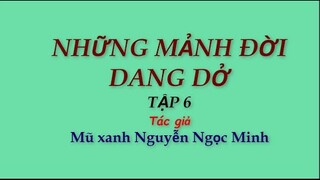 06 Những mảnh đời dang dở - Mũ xanh Nguyễn Ngọc Minh