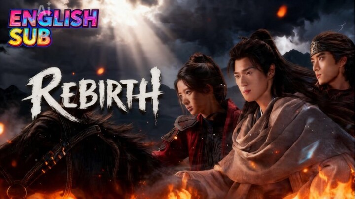 40.TITLE: Rebirth [2026]/Chinese Series Genre: Historical Romance Finale English Subtitles HD