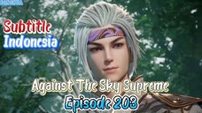 Againts the Sky Supreme Episode 203 Indo Sub