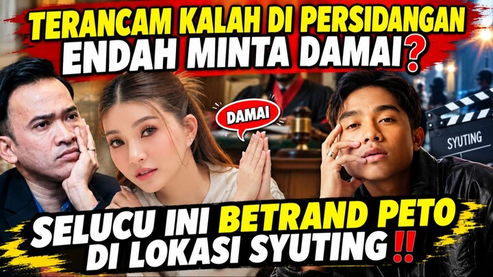 SELUCU INI BETRAND PETO DI LOKASI SYUTING‼️ TERANCAM KALAH DI PERSIDANGAN ENDAH MINTA DAMAI❓