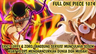 FULL OP 1074 - LUFFY & ZORO LANGSUNG SERIUS! MUNCULNYA SOSOK KUAT YG DPT MENJUNGKIR BALIKKAN DUNIA!