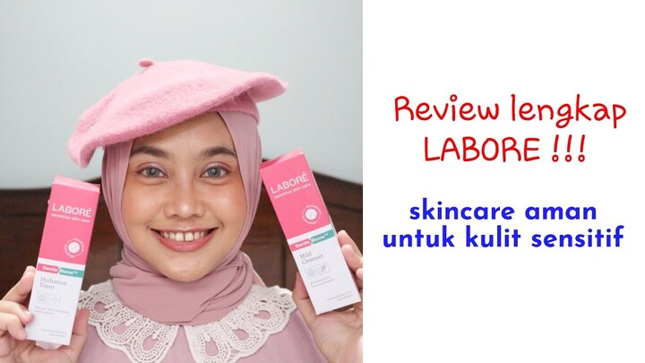 Review Labore Lengkap ! Skincare yang mantap untuk kulit sensitif