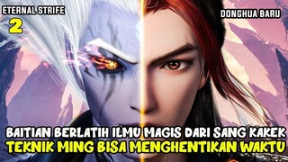 BAITIAN MEMPELAJARI TEKNIK MENGHENTIKAN WAKTU - ALUR CERITA ETERNAL STRIFE #2