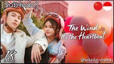 [Sub Indo] The Wind, It's the Heartbeat – Eps. 18 (2025)