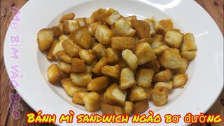 Cách làm bánh  mì sandwich ngào bơ đường.