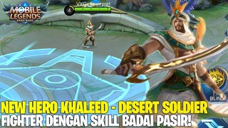 BOCORAN NEXT HERO KHALEED - FIGHTER YANG SKILL NYA BISA MANGGIL BADAI PASIR! MOBILE LEGENDS