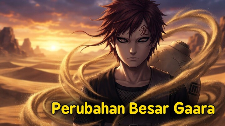 Perubahan Dari Kazekage Gaara