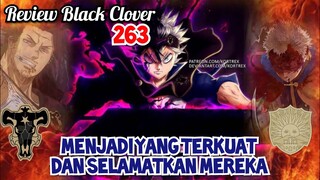 REVIEW BLACK CLOVER 263 - ASTA MENJADI PENYIHIR TERKUAT ??? _ MISI PENYELAMATAN YAMI DAN VANGEANCE