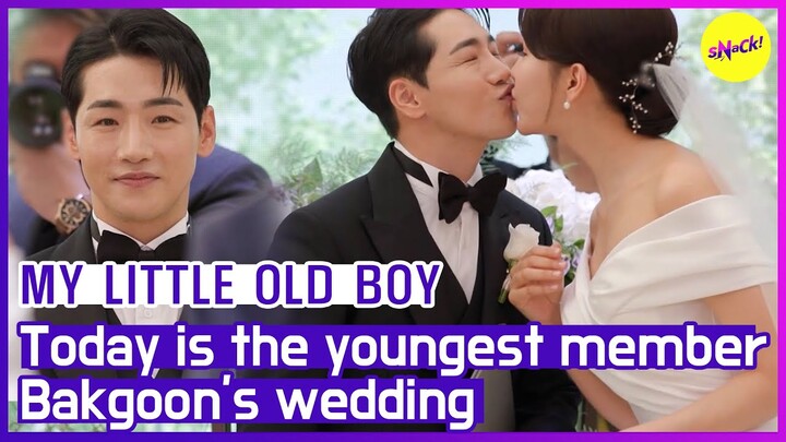 [HOT CLIPS] Today is the youngest memberBakgoon's wedding [MY LITTLE OLD BOY] (ENGSUB)