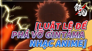 [Luật lệ để phá vỡ Gintama Nhạc Anime]