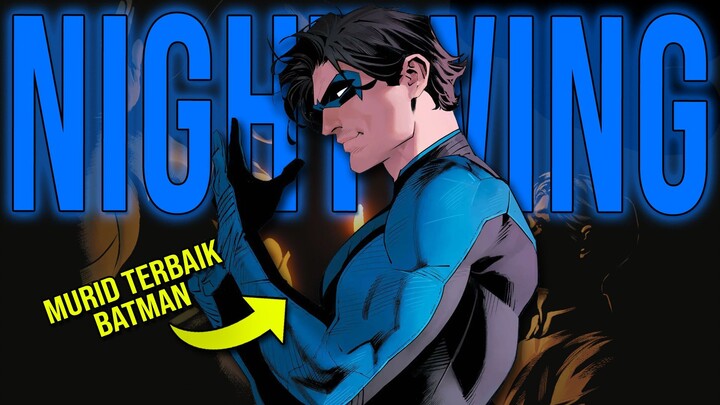 Murid Terbaik Batman!! | Siapa itu Nightwing dan sekuat apa dia??