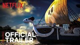 ONE PIECE LIVE ADAPTATION OFFICIAL TRAILER NETFLIX
