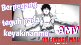 [One Punch Man] AMV |  Berpegang teguh pada keyakinanmu