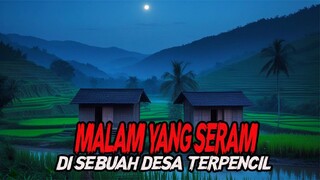 Malam Yang Seram Di Sebuah Desa Terpencil