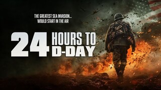 24 Hours to D day