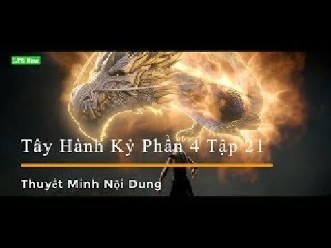 Tóm Tắt Nội Dung Tây Hành Kỷ Phần 4 Tập 21 Thuyết Minh | Phương Di LTG