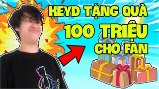 KEYD BÍ MẬT TẶNG QUÀ 100 TRIỆU CHO FAN CHÂN CHÍNH TRONG XÓM NHÀ LÁ