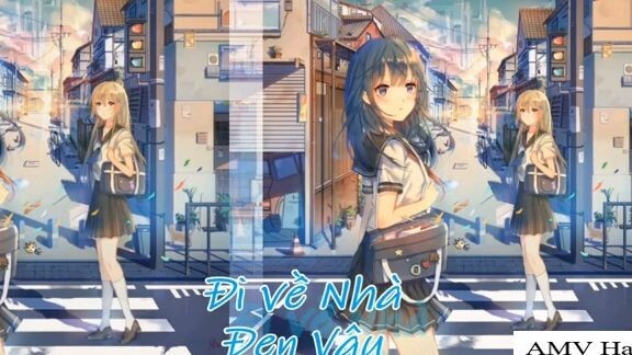 AMV Đi Về Nhà