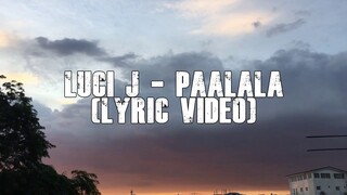 LUCI J - PAALALA (LYRIC VIDEO)