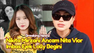 KAGET! Nikita Mirzani Ancam Nita Vior Imbas Berani Ejek Lolly Begini, Siap Dipolisikan Bareng Vadel