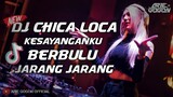 DJ Chica Loca X Kesayanganku X Berbulu Jarang Jarang Viral Tik Tok 2021 Full Bass!!