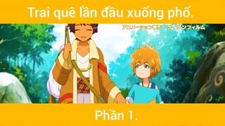 Trai quê lần đầu xuống phố p1