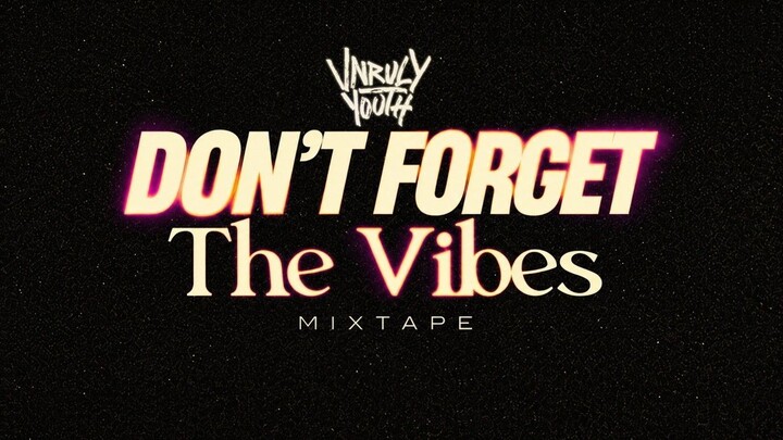 Unruly Youth Sound - Don't Forget The Vibes Mixtape ·Reggae & New Roots·