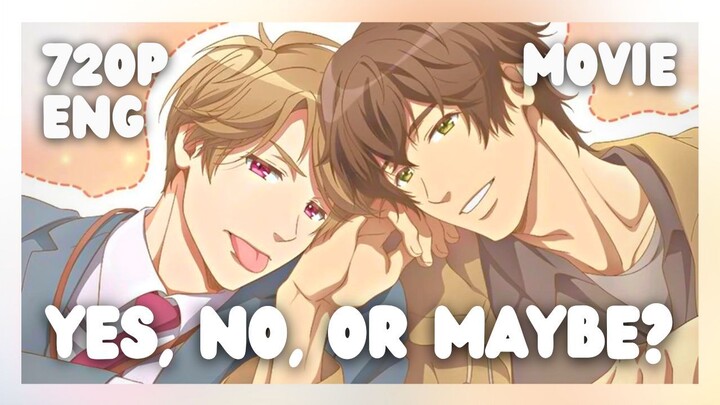 MOVIE ✦ YES, NO, OR MAYBE?