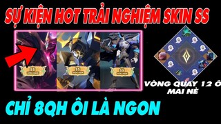 Liên Quân | Sự Kiện Hot trải nghiệm Skin SS hữu hạn xịn chỉ 8qh không tin nỗi luôn