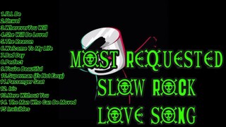 MOST REQUESTED SLOW ROCK LOVE SONG