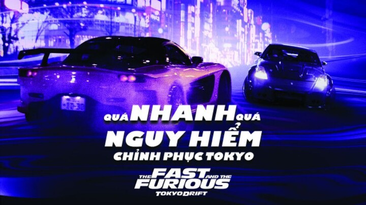 Thuyết Minh - Quá nhanh quá nguy hiểm 3 - Chinh Phục Tokyo