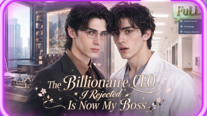 【FULL】The Billionaire CEO I Rejected Is Now My Boss