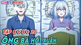 Ông Bà Hồi Xuân ( Tập 8 + 9 + 10 ) | Jiisan Baasan Wakagaeru | Tóm Tắt Anime | Cam Anime Review