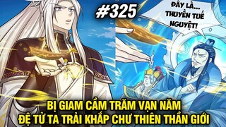 Bị Giam Cầm Trăm Vạn Năm Đệ Tử Ta Trải Khắp Chư Thiên Thần Giới Tập 325 | Review Truyện Tranh