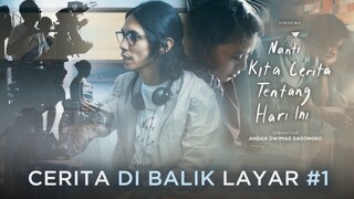 Di Balik Layar #1 Nanti Kita Cerita Tentang Hari Ini (NKCTHI)