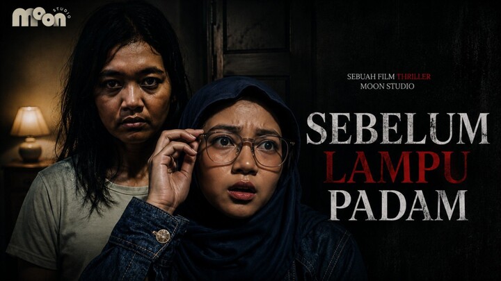 Sebelum Lampu Padam | Before Light Out | Thriller |Short Movie