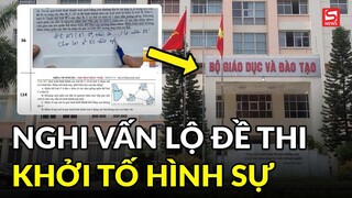 Nghi vấn lộ đề thi môn Sinh: Khởi tố vụ án hình sự xảy ra tại Bộ Giáo dục và Đào tạo