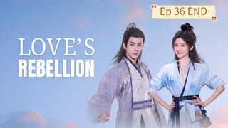 Love's Rebellion Episode 36 END