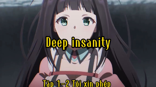 Deep Insanity_Tập 1-2 Tôi xin phép