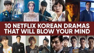 10 NETFLIX KOREAN DRAMAS THAT WILL BLOW YOUR MIND! [Feb 2020]