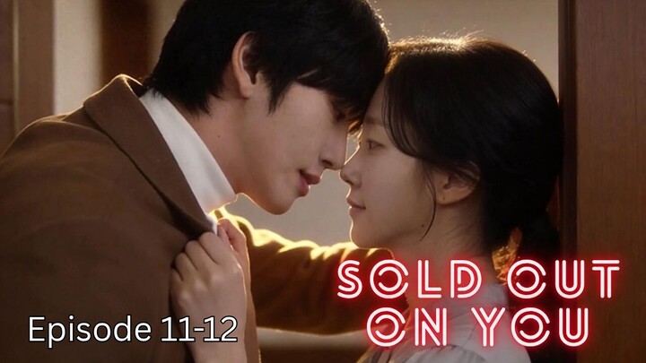 Sold Out on You Episode 11-12 Subtitle Bahasa Indonesia