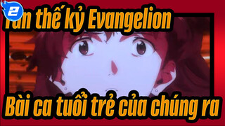 [Tân thế kỷ Evangelion/MAD/Hoành tráng] Bài ca tuổi trẻ của chúng ra_2