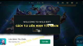 Cách Tải Liên Minh Tốc Chiến | Các Đăng Nhập Vào Game | Fix Lỗi Đăng Nhập